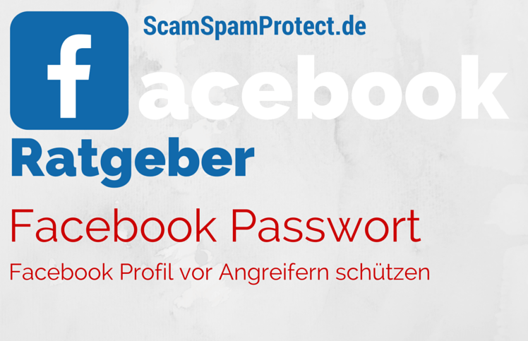 Sicheres Facebook Passwort - Facebook Account vor Angereifer schützen